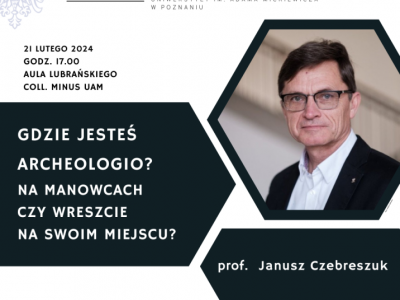 Wykład wygłosi prof. Janusz Czebreszuk, dyrektor Polskiego Instytutu Archeologicznego w Atenach