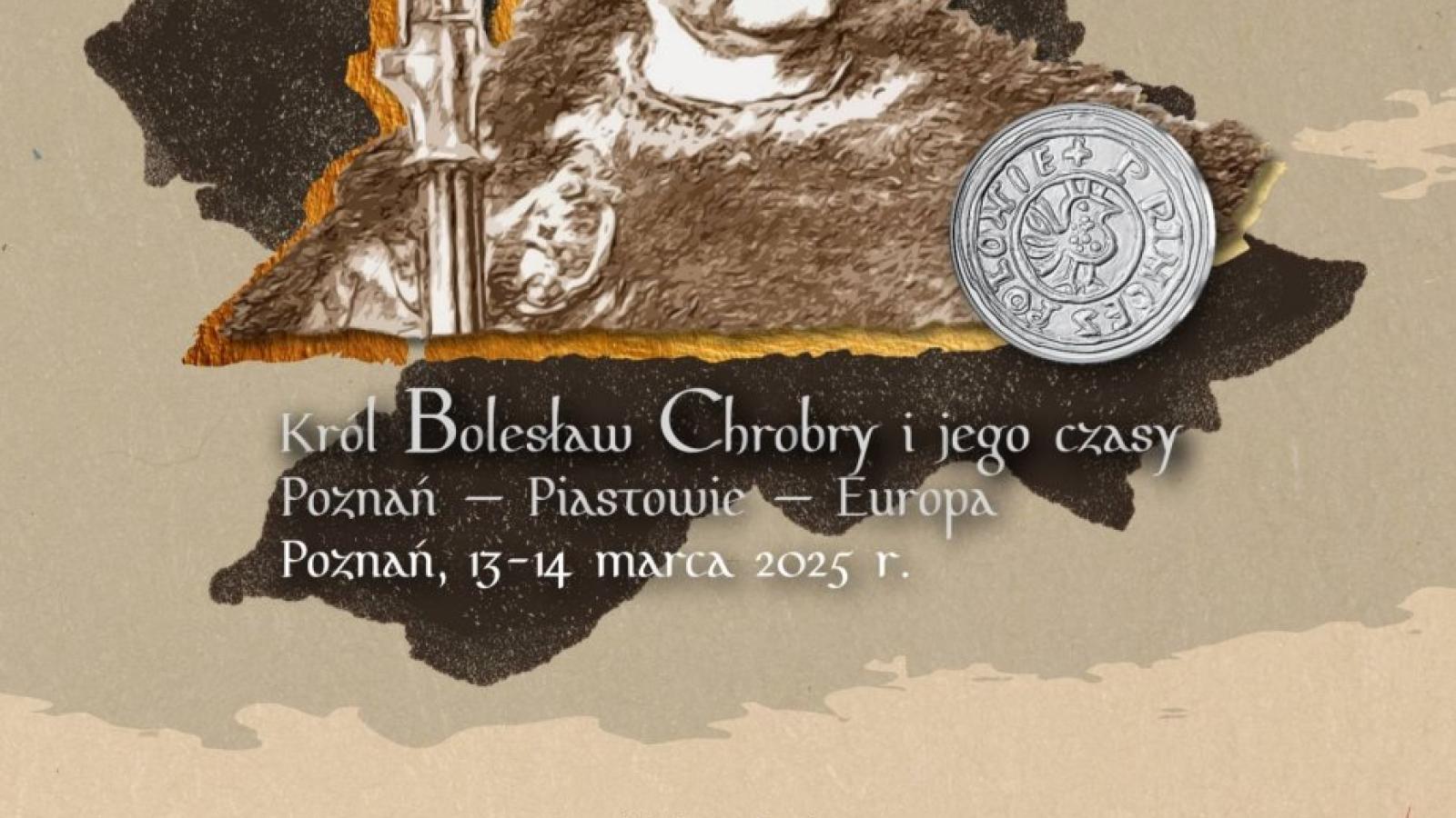 Konferencja "Król Bolesław Chrobry i jego czasy. Poznań – Piastowie – Europa"