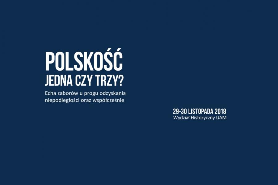 Polskość jedna czy trzy? Echa zaborów u progu odzyskania niepodległości oraz współcześnie.